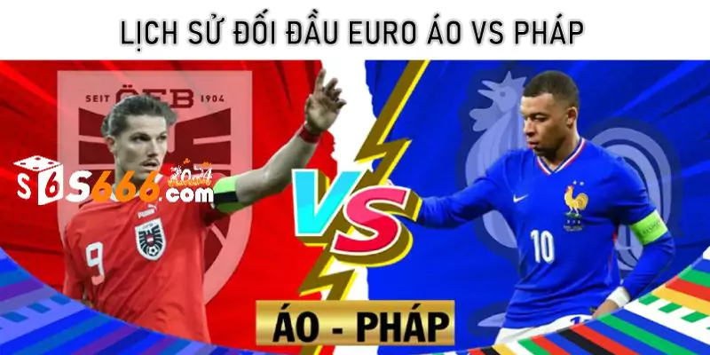Lịch sử đối đầu Euro Áo vs Pháp